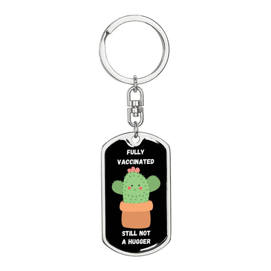 Full Vaccinated Still Not a Hugger Dog Tag Keychain