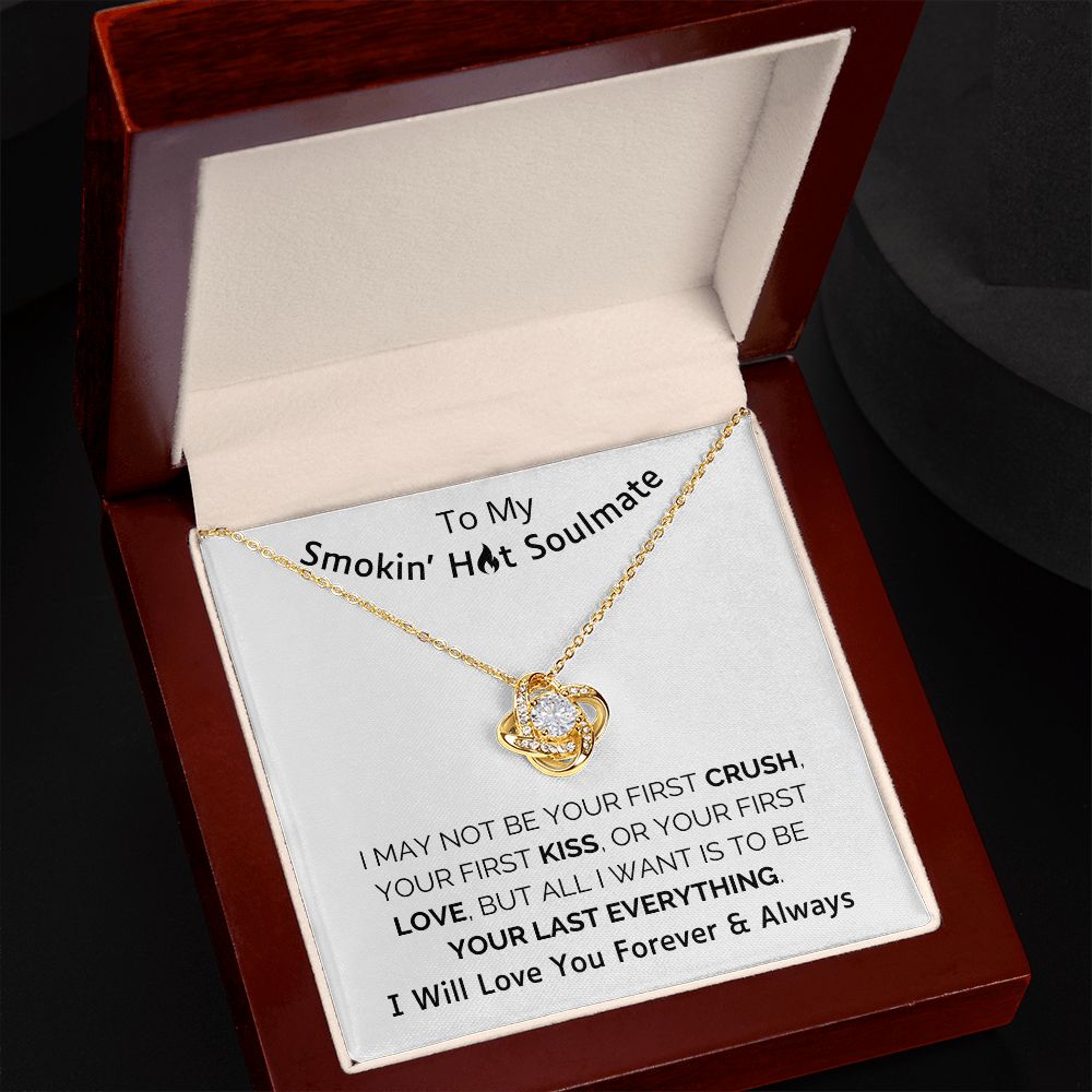 To My Smokin' Hot Soulmate | Love Necklace | Your Last Everything
