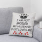 I'm not Spoiled My Husband Loves Me Nutrition Facts Pillow