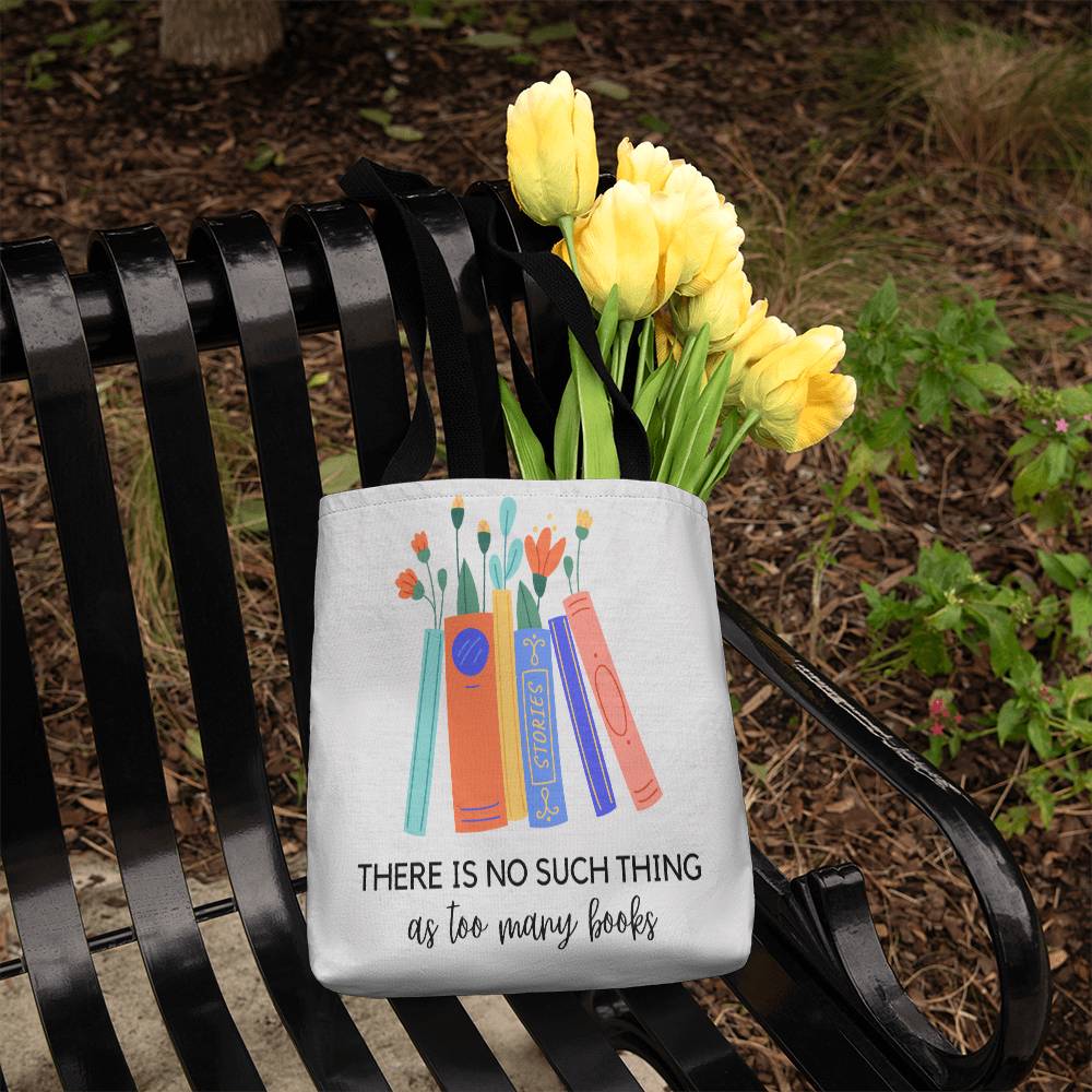 There Is No Such Thing As Too Many Books Tote Bag