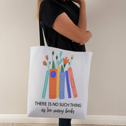 There Is No Such Thing As Too Many Books Tote Bag