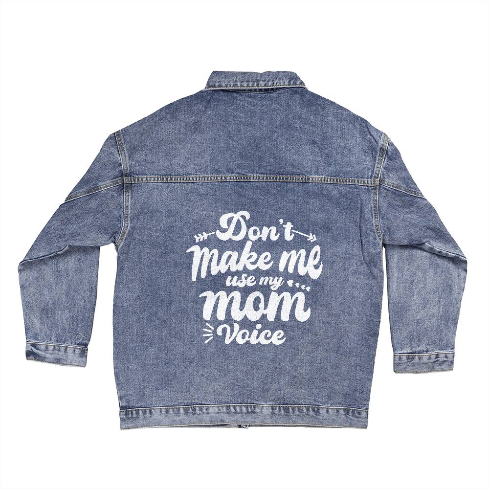 Don't Make Me Use My Mom Voice Oversized Denim Jacket