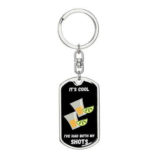 It's Cool I've had Both My Shots Dog Tag Keychain